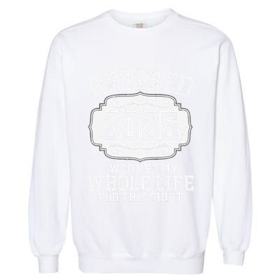 Retired 2025 Retirement Humor Vintage Garment-Dyed Sweatshirt
