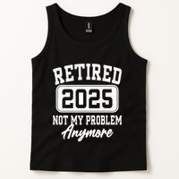 Retired 2025 Retirement Not My Problem Anymore Humor Tank Top