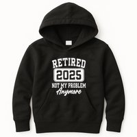 Retired 2025 Retirement Not My Problem Anymore Humor Kids Hoodie