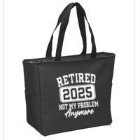 Retired 2025 Retirement Not My Problem Anymore Humor Zip Tote Bag