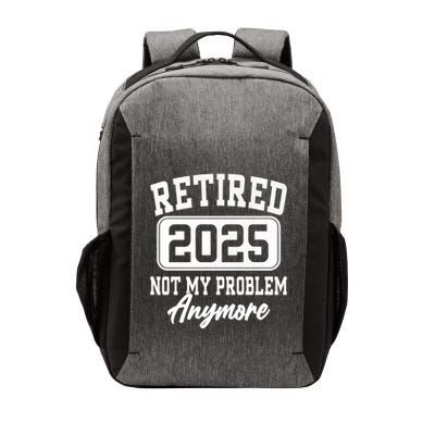 Retired 2025 Retirement Not My Problem Anymore Humor Vector Backpack
