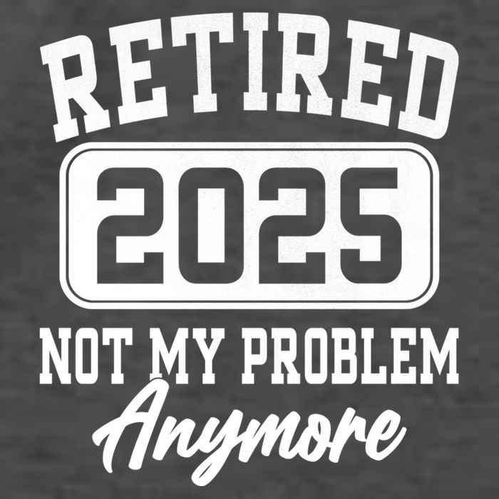 Retired 2025 Retirement Not My Problem Anymore Humor Vector Backpack