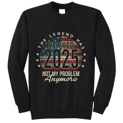Retirement 2025 Retired Not My Problem Anymore American Flag Sweatshirt