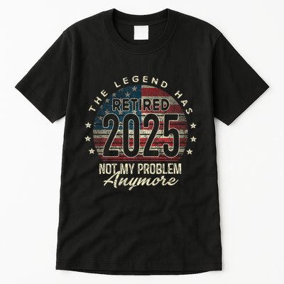 Retirement 2025 Retired Not My Problem Anymore American Flag Tall T-Shirt