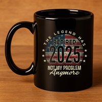 Retirement 2025 Retired Not My Problem Anymore American Flag 11oz C Handle Ceramic Mug