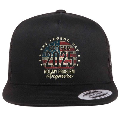 Retirement 2025 Retired Not My Problem Anymore American Flag Flatbill Hat
