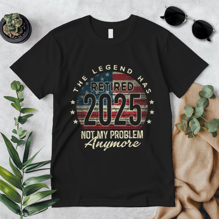 Retirement 2025 Retired Not My Problem Anymore American Flag Premium T-Shirt
