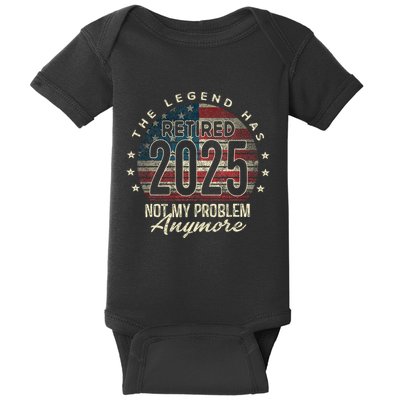 Retirement 2025 Retired Not My Problem Anymore American Flag Baby Bodysuit