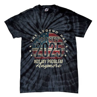 Retirement 2025 Retired Not My Problem Anymore American Flag Tie-Dye T-Shirt