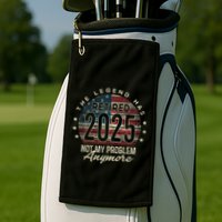 Retirement 2025 Retired Not My Problem Anymore American Flag Golf Towel