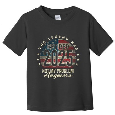 Retirement 2025 Retired Not My Problem Anymore American Flag Toddler T-Shirt