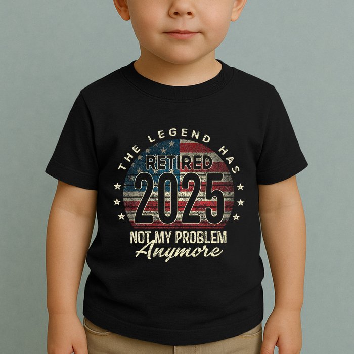 Retirement 2025 Retired Not My Problem Anymore American Flag Toddler T-Shirt