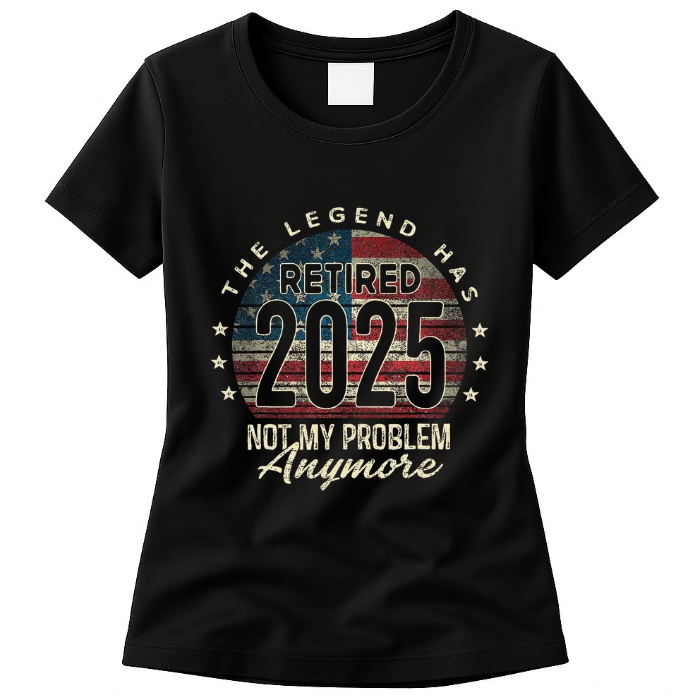 Retirement 2025 Retired Not My Problem Anymore American Flag Womens T-Shirt