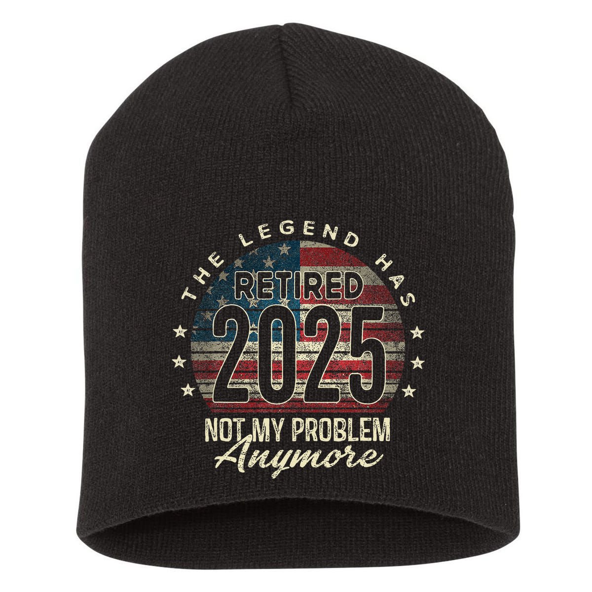 Retirement 2025 Retired Not My Problem Anymore American Flag Short Acrylic Beanie