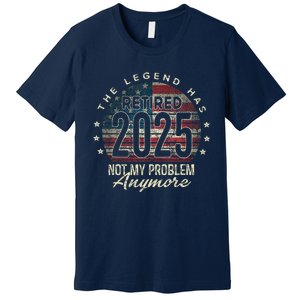 Retirement 2025 Retired Not My Problem Anymore American Flag Premium T-Shirt