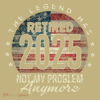 Retirement 2025 Retired Not My Problem Anymore American Flag Performance Shirt