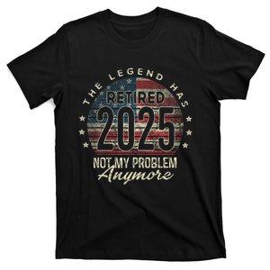 Retirement 2025 Retired Not My Problem Anymore American Flag T-Shirt