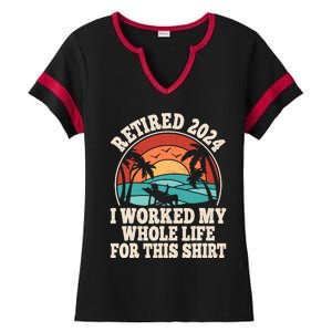 Retired 2024 Retirement I Worked My Whole Life For This Ladies Halftime Notch Neck Tee