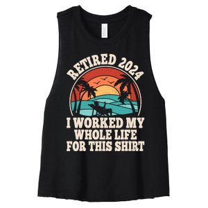 Retired 2024 Retirement I Worked My Whole Life For This Women's Racerback Cropped Tank