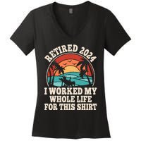 Retired 2024 Retirement I Worked My Whole Life For This Women's V-Neck T-Shirt