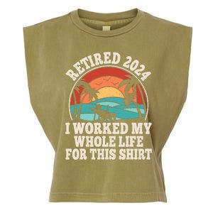 Retired 2024 Retirement I Worked My Whole Life For This Garment-Dyed Women's Muscle Tee