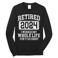 Retired 2024 Retirement Humor Long Sleeve Shirt