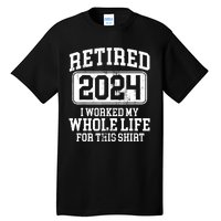 Retired 2024 Retirement Humor Tall T-Shirt