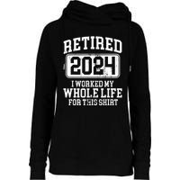 Retired 2024 Retirement Humor Womens Funnel Neck Pullover Hood