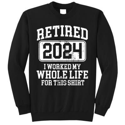 Retired 2024 Retirement Humor Tall Sweatshirt