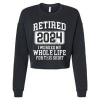 Retired 2024 Retirement Humor Cropped Pullover Crew