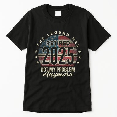 Retirement 2025 Retired Not My Problem Anymore American Flag Tall T-Shirt