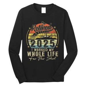 Retired 2025 Retirement Humor Long Sleeve Shirt