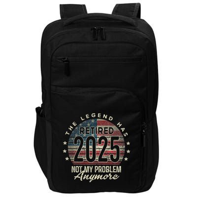 Retirement 2025 Retired Not My Problem Anymore Usa Flag Dad Impact Tech Backpack