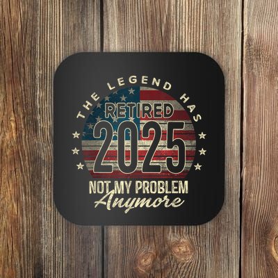 Retirement 2025 Retired Not My Problem Anymore American Flag Coaster