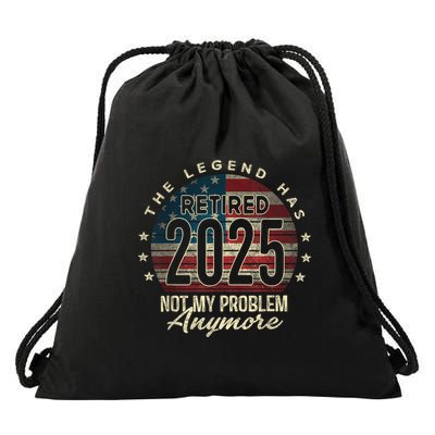 Retirement 2025 Retired Not My Problem Anymore American Flag Drawstring Bag