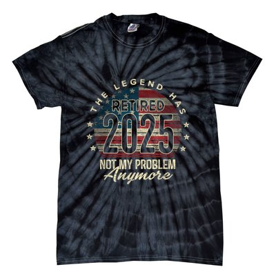 Retirement 2025 Retired Not My Problem Anymore American Flag Tie-Dye T-Shirt