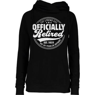 Retirement 2025 Retired 2025 Not My Problem Anymore Vintage Womens Funnel Neck Pullover Hood