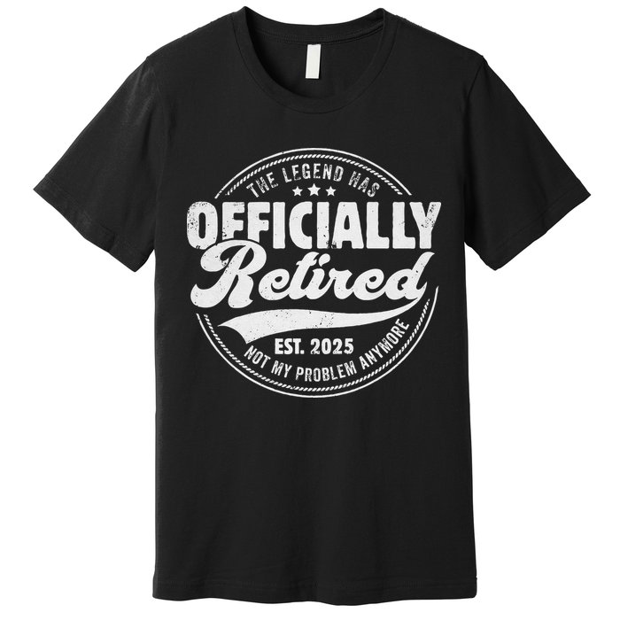 Retirement 2025 Retired 2025 Not My Problem Anymore Vintage Premium T-Shirt
