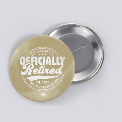 Retirement 2025 Retired 2025 Not My Problem Anymore Vintage Button
