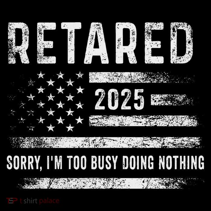 Retired 2025 Sorry I'm Too Busy Doing Nothing Retirement Drawstring Bag