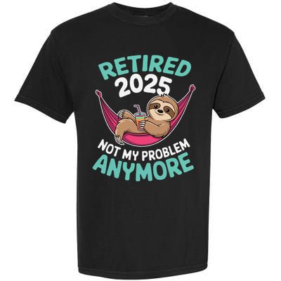 Retired 2025 Sloth Not My Problem Anymore Garment-Dyed Heavyweight T-Shirt