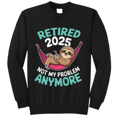 Retired 2025 Sloth Not My Problem Anymore Sweatshirt
