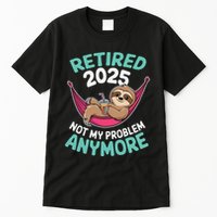 Retired 2025 Sloth Not My Problem Anymore Tall T-Shirt