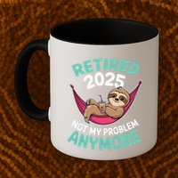Retired 2025 Sloth Not My Problem Anymore Mug