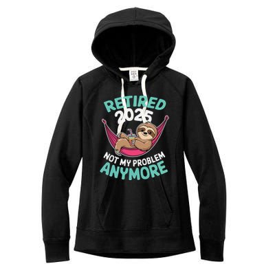 Retired 2025 Sloth Not My Problem Anymore Women's Fleece Hoodie