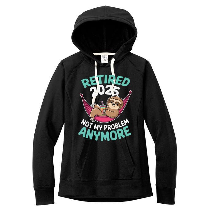 Retired 2025 Sloth Not My Problem Anymore Women's Fleece Hoodie