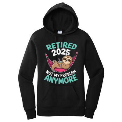 Retired 2025 Sloth Not My Problem Anymore Women's Pullover Hoodie