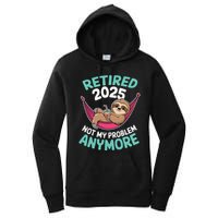 Retired 2025 Sloth Not My Problem Anymore Women's Pullover Hoodie