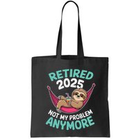Retired 2025 Sloth Not My Problem Anymore Tote Bag