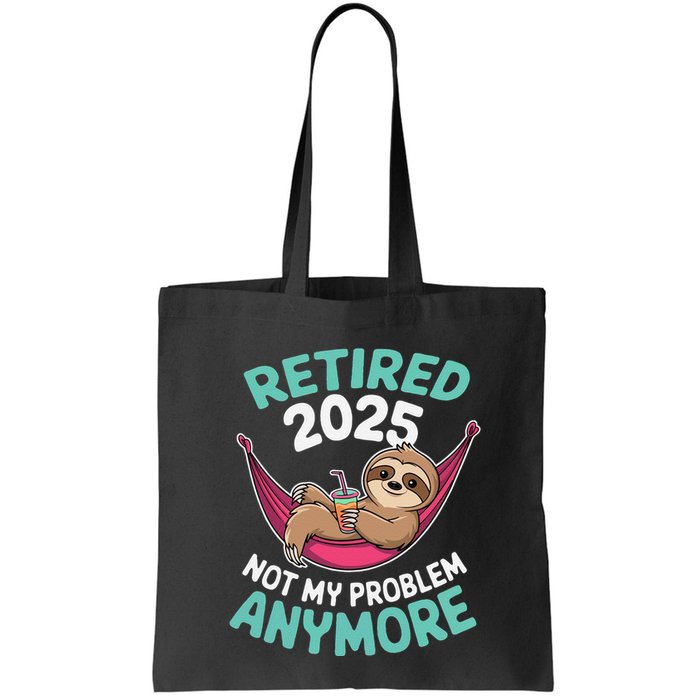 Retired 2025 Sloth Not My Problem Anymore Tote Bag